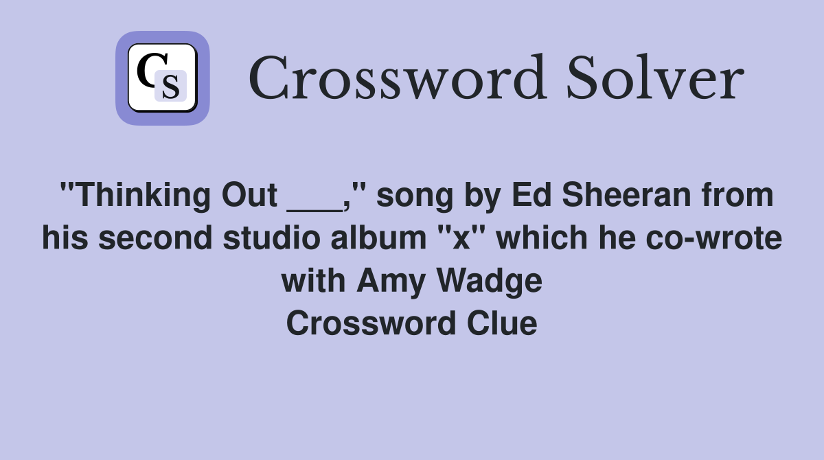 "Thinking Out ___," song by Ed Sheeran from his second studio album "x